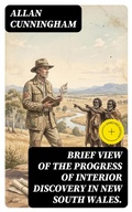Cover: Brief View of the Progress of Interior Discovery in New South Wales. - DigiCat