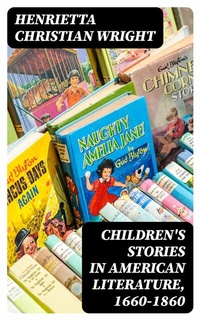 Abbildung von: Children's Stories in American Literature, 1660-1860 - DigiCat