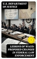 Cover: Lessons of Waco: Proposed changes in Federal Law Enforcement - DigiCat