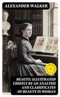 Cover: Beauty: Illustrated Chiefly by an Analysis and Classificatin of Beauty in Woman - DigiCat