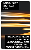 Cover: The Energy System of Matter: A Deduction from Terrestrial Energy Phenomena - DigiCat