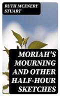 Cover: Moriah's Mourning and Other Half-Hour Sketches - DigiCat