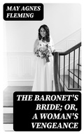 Cover: The Baronet's Bride; Or, A Woman's Vengeance - DigiCat