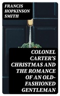 Cover: Colonel Carter's Christmas and The Romance of an Old-Fashioned Gentleman - DigiCat