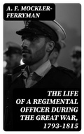 Cover: The Life of a Regimental Officer During the Great War, 1793-1815 - DigiCat