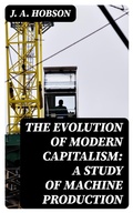 Cover: The Evolution of Modern Capitalism: A Study of Machine Production - DigiCat