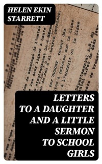 Abbildung von: Letters to a Daughter and A Little Sermon to School Girls - DigiCat
