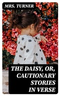 Cover: The Daisy, or, Cautionary Stories in Verse - DigiCat
