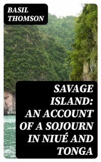 Abbildung von: Savage Island: An Account of a Sojourn in Niué and Tonga - DigiCat