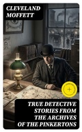 Cover: True Detective Stories from the Archives of the Pinkertons - DigiCat