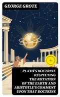 Cover: Plato's Doctrine Respecting the Rotation of the Earth and Aristotle's Comment Upon That Doctrine - DigiCat