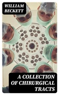 Cover: A Collection of Chirurgical Tracts - DigiCat