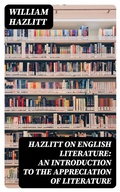 Cover: Hazlitt on English Literature: An Introduction to the Appreciation of Literature - DigiCat