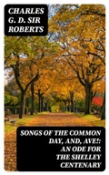 Cover: Songs of the Common Day, and, Ave!: An Ode for the Shelley Centenary - DigiCat