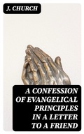 Cover: A Confession of Evangelical Principles in a letter to a friend - DigiCat