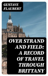 Abbildung von: Over Strand and Field: A Record of Travel through Brittany - DigiCat