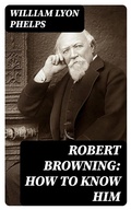 Cover: Robert Browning: How to Know Him - DigiCat