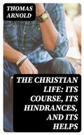 Cover: The Christian Life: Its Course, Its Hindrances, and Its Helps - DigiCat