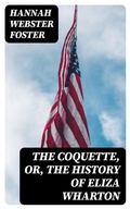 Cover: The Coquette, or, The History of Eliza Wharton - DigiCat