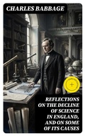 Cover: Reflections on the Decline of Science in England, and on Some of Its Causes - DigiCat