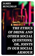 Cover: The Ethics of Drink and Other Social Questions; Or, Joints In Our Social Armour - DigiCat
