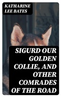 Cover: Sigurd Our Golden Collie, and Other Comrades of the Road - DigiCat