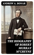 Cover: The Biography of Robert Murray M'Cheyne - DigiCat
