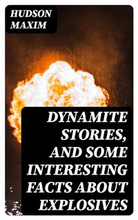 Abbildung von: Dynamite Stories, and Some Interesting Facts About Explosives - DigiCat
