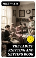 Cover: The Ladies' Knitting and Netting Book - DigiCat