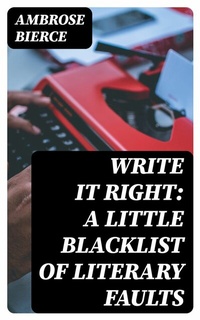 Abbildung von: Write It Right: A Little Blacklist of Literary Faults - DigiCat