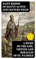 Cover: A Hymn on the Life, Virtues and Miracles of St. Patrick - DigiCat