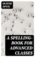 Cover: A Spelling-Book for Advanced Classes - DigiCat