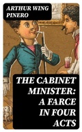 Cover: The Cabinet Minister: A farce in four acts - DigiCat