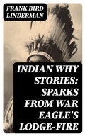 Cover: Indian Why Stories: Sparks from War Eagle's Lodge-Fire - DigiCat