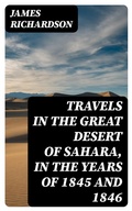 Cover: Travels in the Great Desert of Sahara, in the Years of 1845 and 1846 - DigiCat