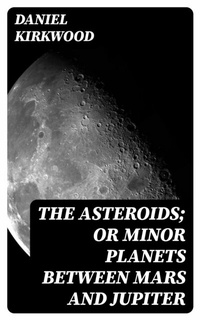 Abbildung von: The Asteroids; Or Minor Planets Between Mars and Jupiter - DigiCat
