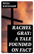 Cover: Rachel Gray: A Tale Founded on Fact - DigiCat