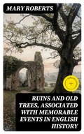 Cover: Ruins and Old Trees, Associated with Memorable Events in English History - DigiCat