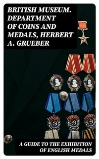 Abbildung von: A Guide to the Exhibition of English Medals - DigiCat