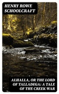 Cover: Alhalla, or the Lord of Talladega: A Tale of the Creek War - DigiCat