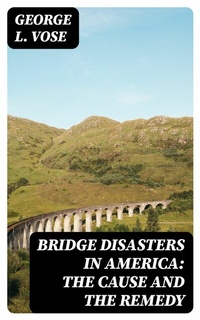 Abbildung von: Bridge Disasters in America: The Cause and the Remedy - DigiCat
