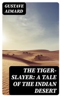 Cover: The Tiger-Slayer: A Tale of the Indian Desert - DigiCat