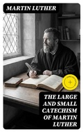 Cover: The Large and Small Catechism of Martin Luther - DigiCat