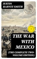 Cover: The War with Mexico (The Complete Two-Volume Edition) - DigiCat