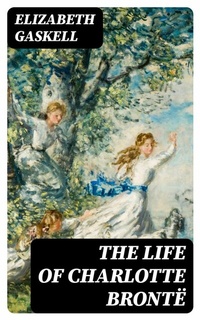 Abbildung von: The Life of Charlotte Brontë - DigiCat
