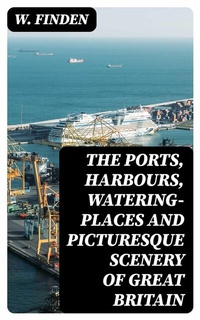 Abbildung von: The Ports, Harbours, Watering-places and Picturesque Scenery of Great Britain - DigiCat