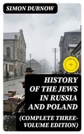 Cover: History of the Jews in Russia and Poland (Complete Three-Volume Edition) - DigiCat