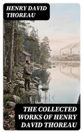 Cover: The Collected Works of Henry David Thoreau - DigiCat