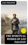 Cover: The Spiritual Works of Leo Tolstoy - DigiCat