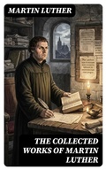 Cover: The Collected Works of Martin Luther - DigiCat